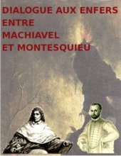 Maurice Joly - Dialogue aux enfers entre Machiavel et Montesquieu