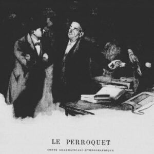 Le Perroquet, conte grammaticalo-ethnographique, par Charles Billon.