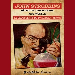 Couverture Jose Moselli - John Strobbins La decouverte du Dr Schwarzbaum