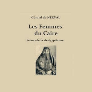 Les Femmes du Caire, scènes de la vie égyptienne