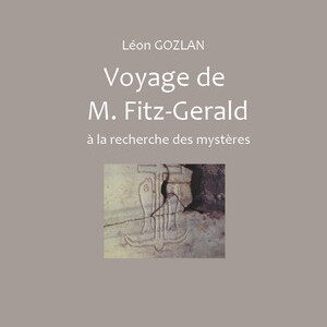 Voyage de M. Fitz-Gérald à la recherche des mystères