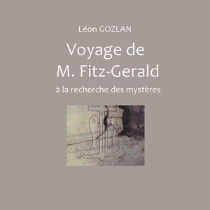 Voyage de M. Fitz-Gérald à la recherche des mystères