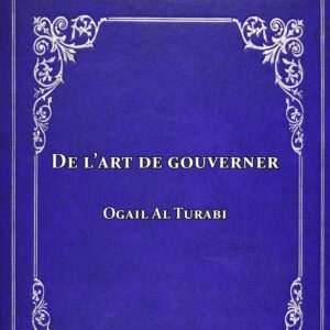 Ogail Al Turabi - De l'art de gouverner