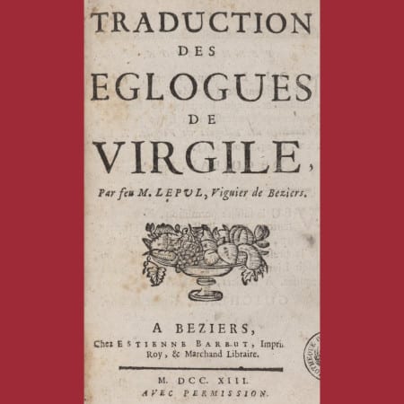 Traduction des Eglogues de Virgile, par feu M. Lepul, viguier de Beziers (1713)