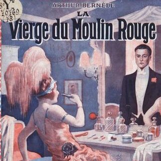 Arthur Bernede - La Vierge du Moulin rouge